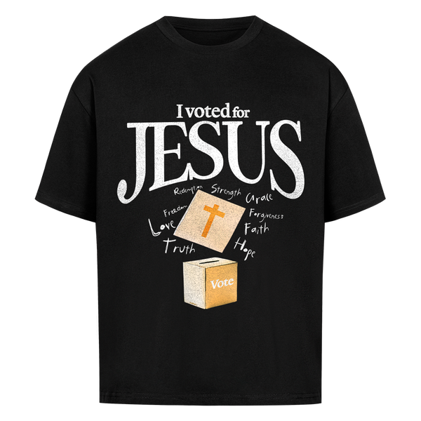 I voted for Jesus - Oversized